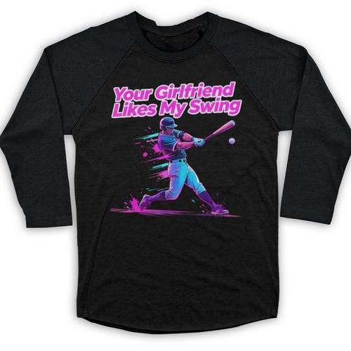 Your Girlfriend Likes My Swing Baseball Quote Boys Men Baseball Raglan Shirt - Sportilla