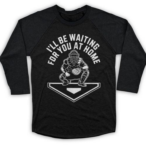 I'Ll Be Waiting For You At Home Baseball Catcher Baseball Raglan Shirt - Sportilla