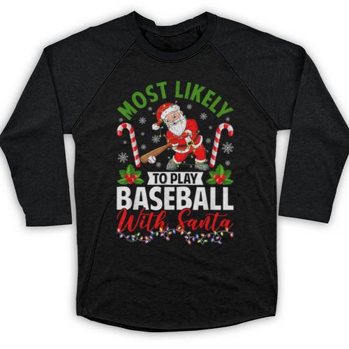 Most Likely To Play Baseball With Santa Christmas Pajamas Baseball Raglan Shirt - Sportilla