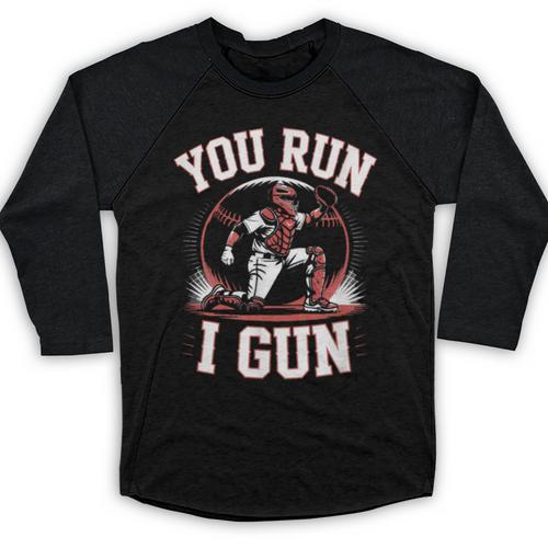 You Run I Gun Baseball Catcher Softball Player Baseball Raglan Shirt - Sportilla