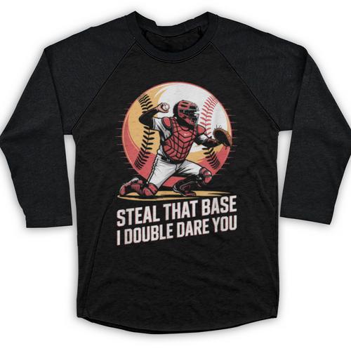 Steal That Base I Double Dare You Baseball Catcher Baseball Raglan Shirt - Sportilla