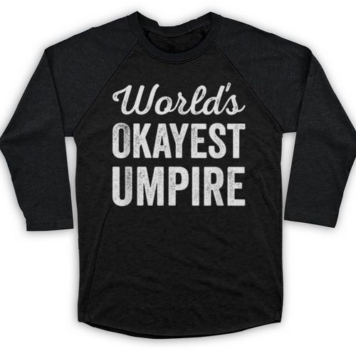 Worlds Okayest Umpire Sarcastic Baseball Game Official Baseball Raglan Shirt - Sportilla