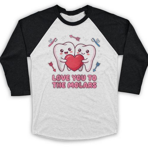 Cute Dentist Valentine Love You To The Molars Teeth Pun Raglan Baseball Tee Baseball Raglan Shirt - Sportilla