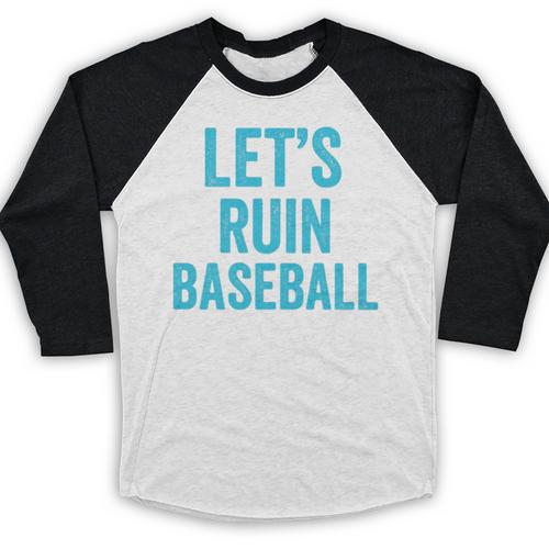 Let's Ruin Baseball Baseball Humor Sarcastic Baseball Premium Tri-Blend Baseball Raglan Shirt - Sportilla