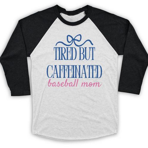 Tired But Caffeinated Baseball Mom Trendy Tired Baseball Mom Baseball Raglan Shirt - Sportilla