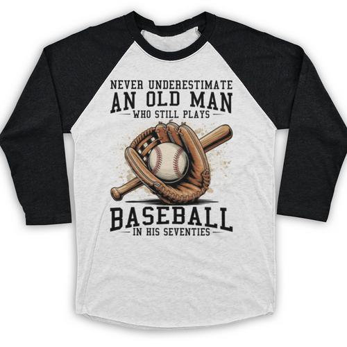 Never Underestimate Old Man Plays Baseball In His Seventies Baseball Raglan Shirt - Sportilla