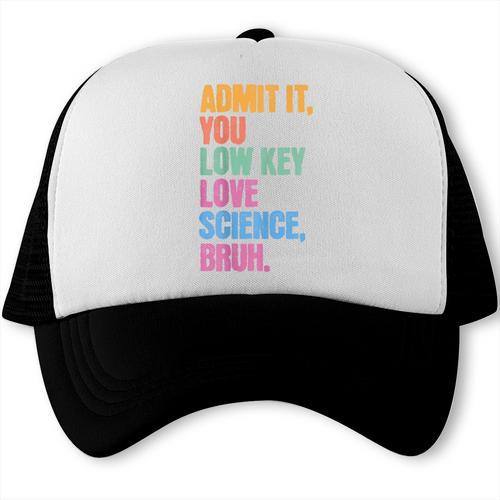 Admit It You Low Key Love Science Bruh Back To School Teens Trucker Cap - Savourry