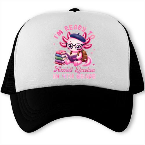 Back To School I'm Ready To Axolotl Question In 4th Grade Trucker Cap - Savourry