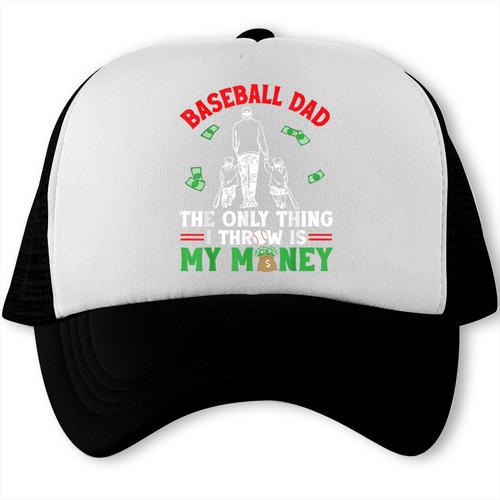 Baseball Dad The Only Thing I Throw Is My Money Father Daddy Trucker Cap - Sportilla