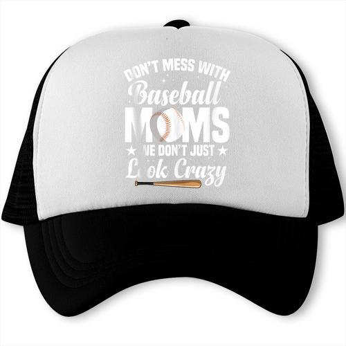 Baseball Mom We Don´t Just Look Crazy Baseball Player Trucker Cap - Sportilla