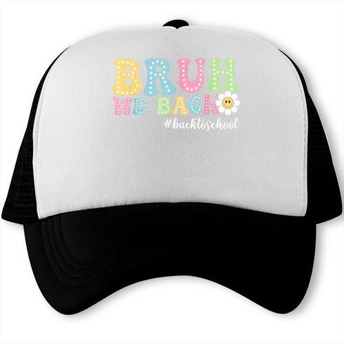 Bruh We Back Back To School Boys Girls Kids First Day School Trucker Cap - Savourry