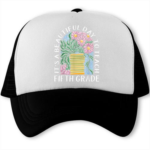 It's A Beautiful Day To Teach Fifth Grade Back To School Trucker Cap - Savourry