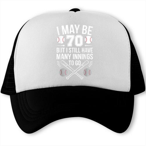 I May Be 70 Baseball Player 70th Birthday Party Trucker Cap - Sportilla