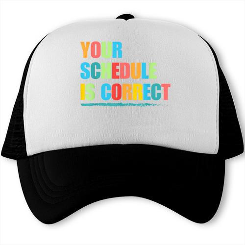 Your Schedule Is Correct Back To School Life Trucker Cap - Savourry