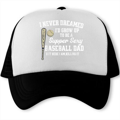 A Super Sexy Baseball Dad Happy Father's Day T-Shirt Trucker Cap - Sportilla