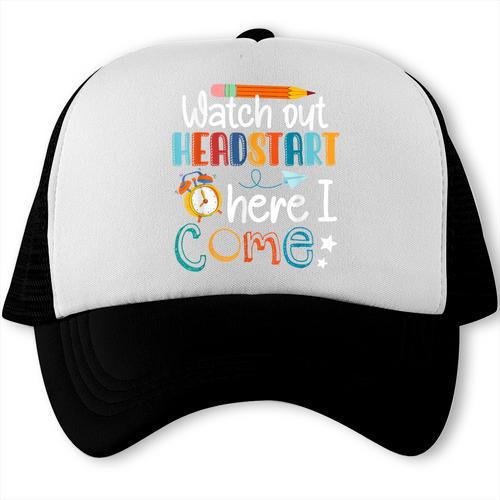 Watch Out Head Start Here I Come Head Start Back To School Trucker Cap - Savourry