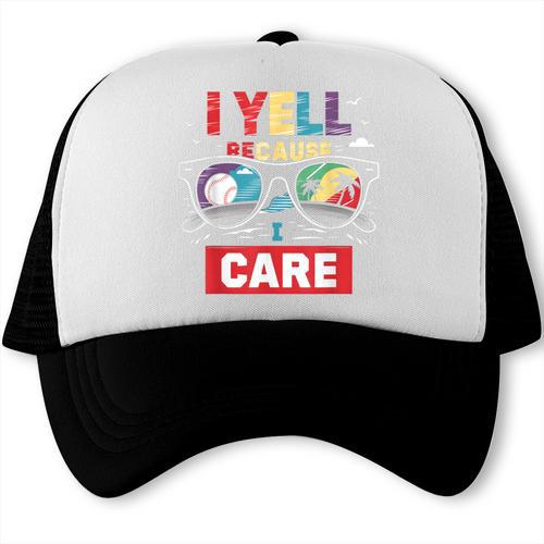 I Yell Because I Care Baseball Dad Father's Day Boys Summer Trucker Cap - Sportilla