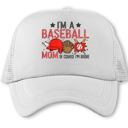 Baseball Mom I'm A Baseball Mom Of Course I'm Broke Trucker Cap - Sportilla