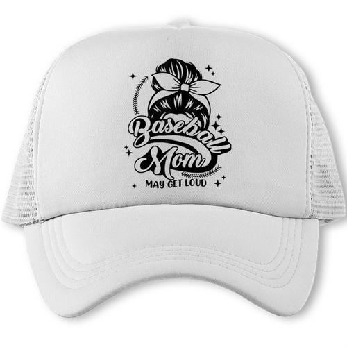 Baseball Mom May Get Loud Messy Bun Mother's Day Trucker Cap - Sportilla