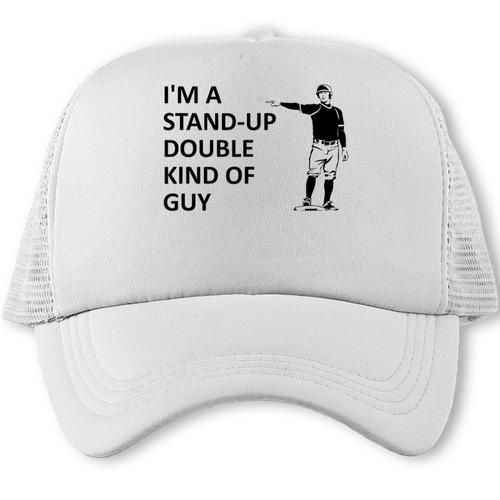 Baseball Pun Saying I'm a Stand Up Double Type Of Guy Trucker Cap - Sportilla