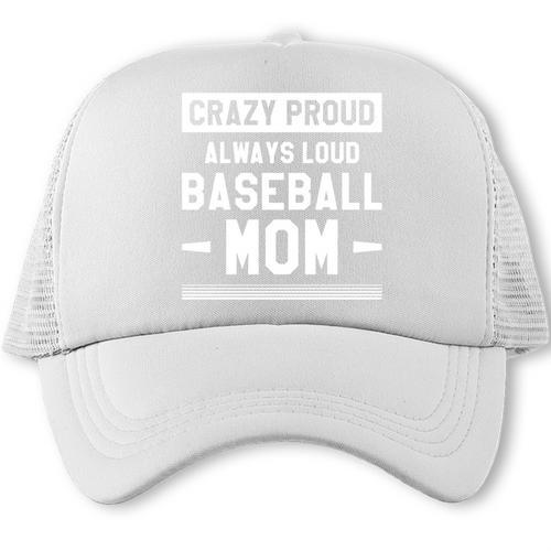 Crazy Proud Always Loud Baseball Mom Baseballer Trucker Cap - Sportilla
