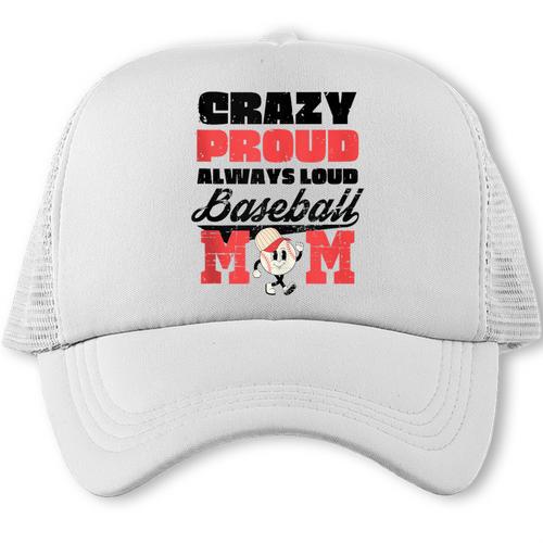 Crazy Proud Always Loud Baseball Mom Saying Trucker Cap - Sportilla