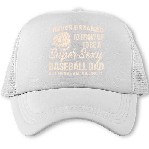 I Never Dreamed I'd Grow Up To Be a Super Sexy Baseball Dad Premium Tri-Blend Trucker Cap - Sportilla