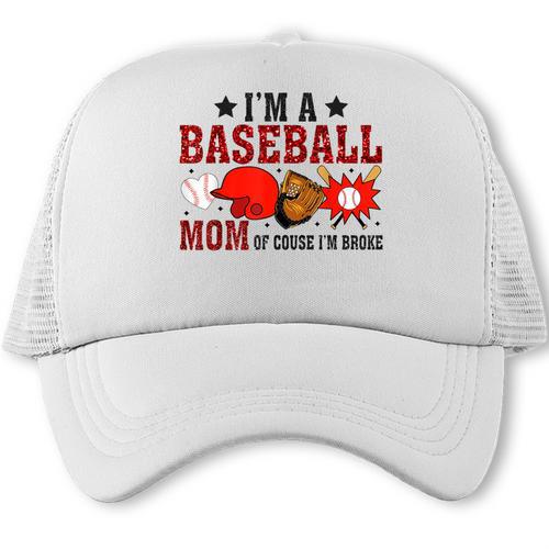I’m A Baseball Mom Of Course I'm Broke Trucker Cap - Sportilla