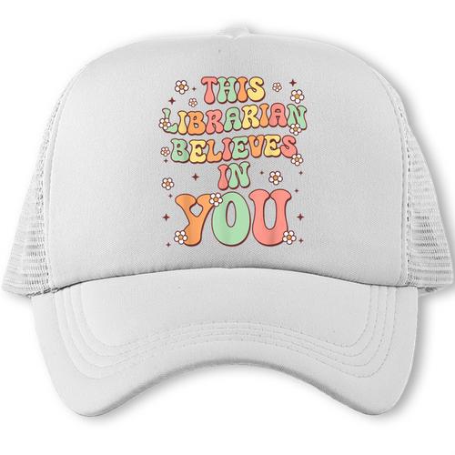 This Librarian Believes In You Groovy Back To School Trucker Cap - Savourry
