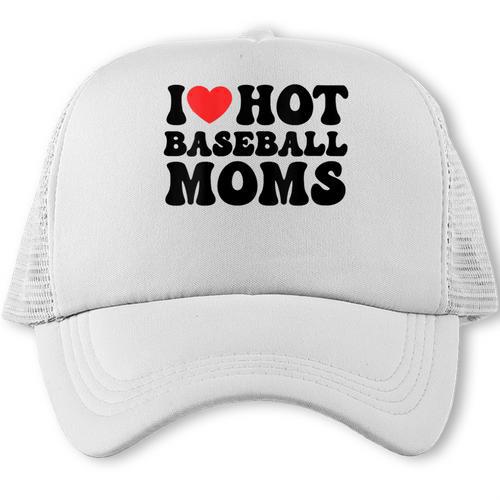 I Love Hot Baseball Moms Baseball Mom Sport Men Women Trucker Cap - Sportilla