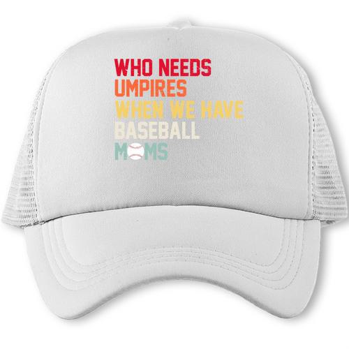 Who Needs Umpires When We Have Baseball Moms Vintage Trucker Cap - Sportilla