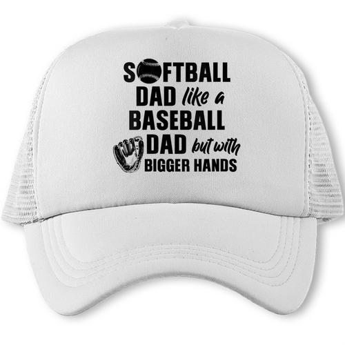 Softball Dad Like a Baseball Dad Only With Bigger Hands Trucker Cap - Sportilla
