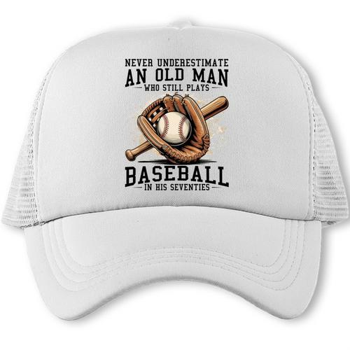 Never Underestimate Old Man Plays Baseball In His Seventies Trucker Cap - Sportilla