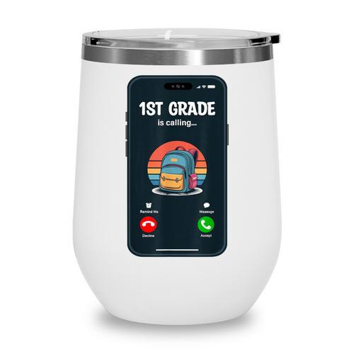 1st Grade Is Calling First Day Back To School First Grade Wine Tumbler - Savourry