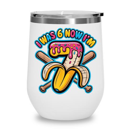 I Was 6 Now I’m 7 Banana Drip Birthday Baseball Wine Tumbler - Sportilla