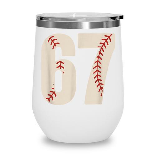 67 Baseball Six Seven 6 7 Meme 67 Wine Tumbler - Sportilla