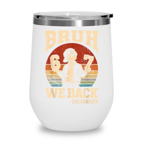 Back To School Bruh We Back 2nd Grade 6 7 First Day School Wine Tumbler - Savourry