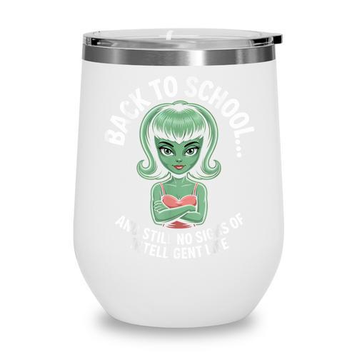 Back To School And Still No Signs Of Intelligent Life Alien Wine Tumbler - Savourry