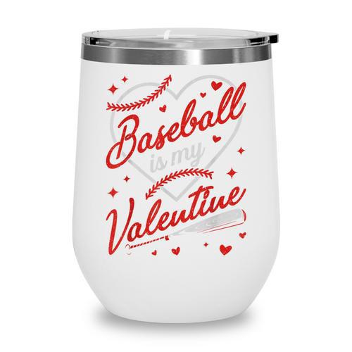 Baseball Is My Valentine Coach Player Lovers Cool Sport Love Wine Tumbler - Sportilla