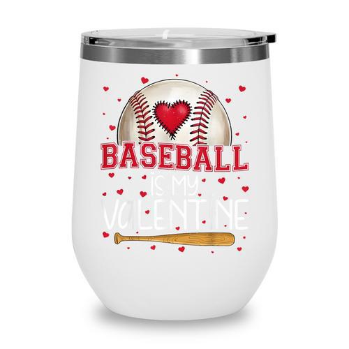 Baseball Is My Valentine Valentines Day Men Boys Kids Teen Wine Tumbler - Sportilla