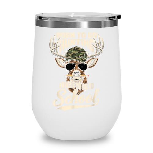 Born To Go Hunting Forced To Go Back To School Camo Deer Boy Wine Tumbler - Savourry