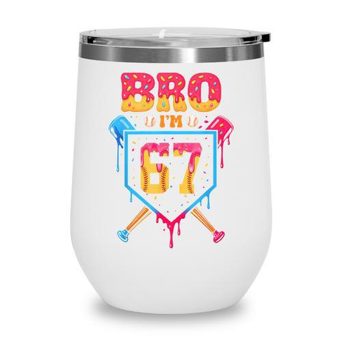 Bro I’m 67 Baseball Drip Number 67 Player 67th Birthday Wine Tumbler - Sportilla