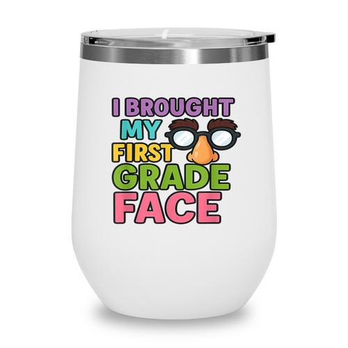 I Brought My First Grade Face First Day Back To School Wine Tumbler - Savourry