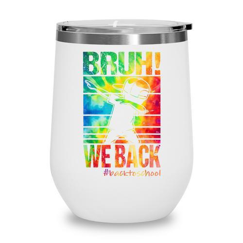 Bruh We Back First Day Of School Kids Back To School Boys Wine Tumbler - Savourry