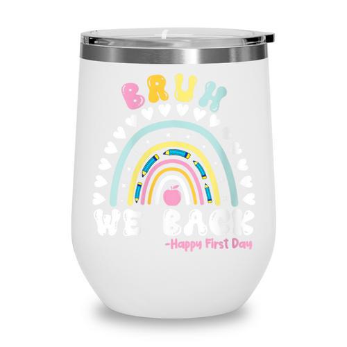 Bruh We Back Happy First Day Of School Back To School Kids Wine Tumbler - Savourry