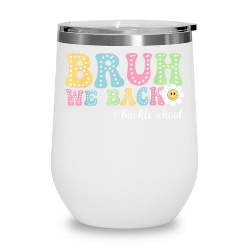 Bruh We Back Back To School Boys Girls Kids First Day School Wine Tumbler - Savourry