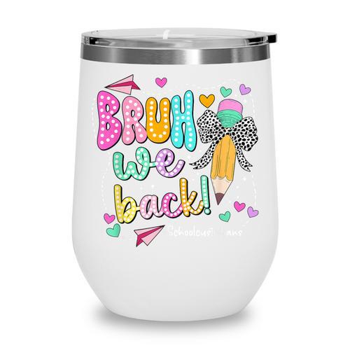 Bruh We Back School Custodians Pencil Back To School Wine Tumbler - Savourry