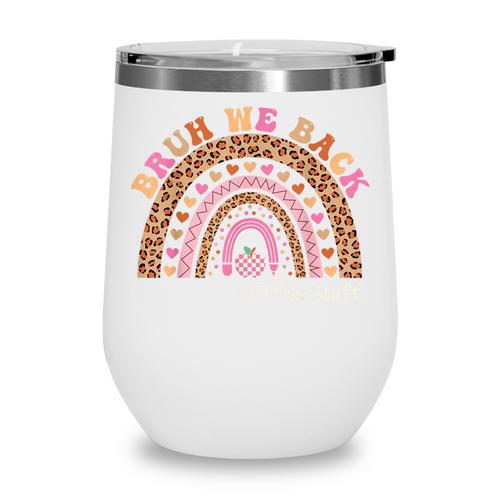 Bruh We Back To School Office Support Staff Leopard Rainbow Wine Tumbler - Savourry