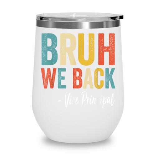 Bruh We Back Vice Principal Retro Vintage Back To School Wine Tumbler - Savourry