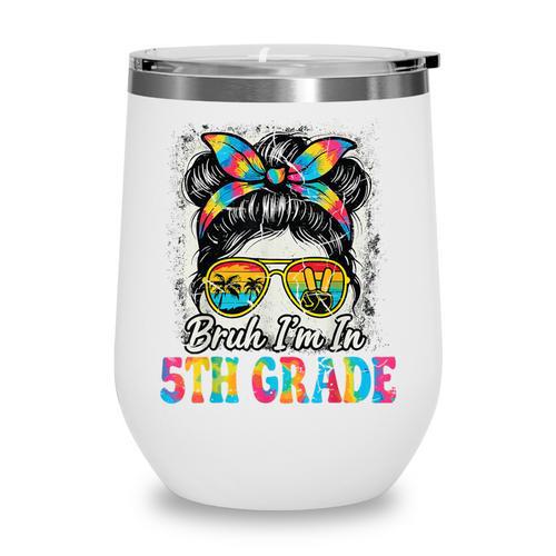 Bruh I'm In 5th Grade Back To School Messy Bun Tie Dye Headb Wine Tumbler - Savourry